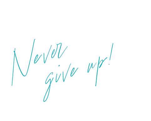 Never give up!